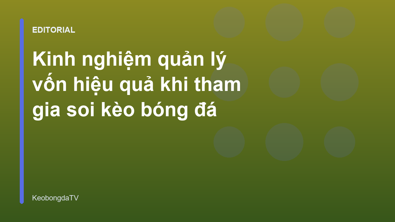 Chiến lược quản lý vốn cá cược bóng đá hiệu quả