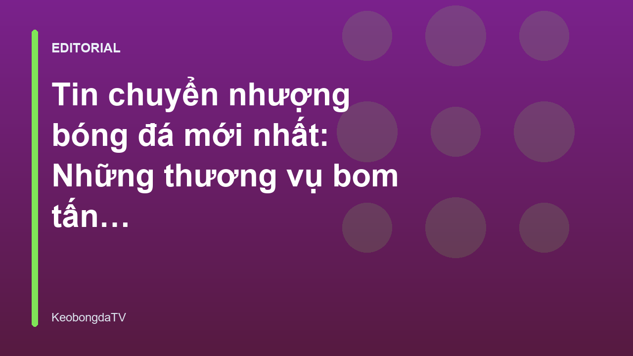 Cầu thủ bóng đá trên sân cỏ trong kỳ chuyển nhượng